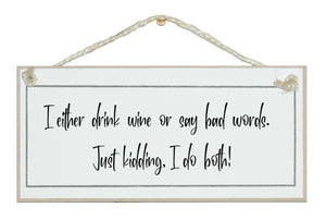 I either drink wine or say bad words...