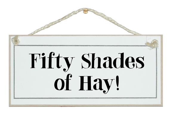 Fifty shades of hay, humorous sign