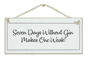 Seven days without Gin...