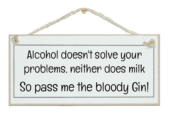 Alcohol/problems..pass me gin