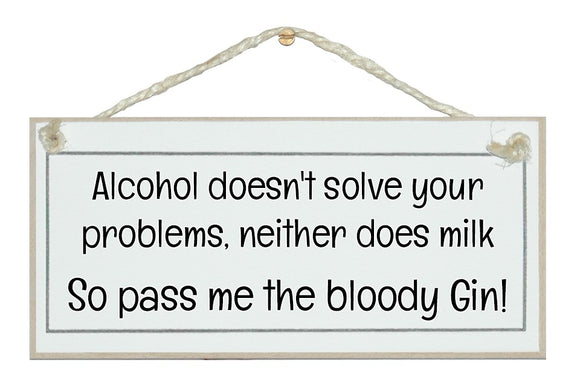 Alcohol/problems..pass me gin