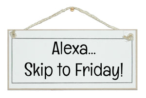 Alexa, skip to Friday! Sign