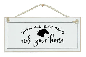 If all else fails ride your horse sign