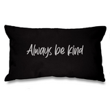 Always be Kind. Black Long Cushion