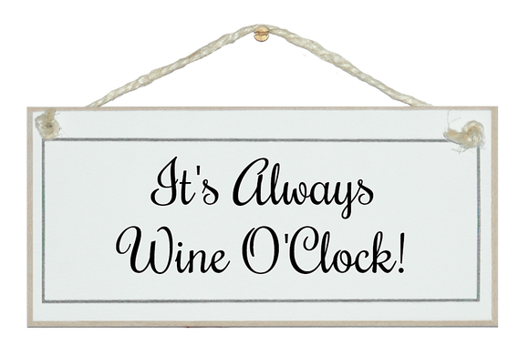 It's always wine o'clock