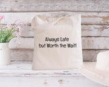 Always late...tote bags