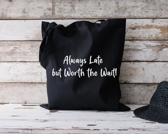 Always late...tote bags