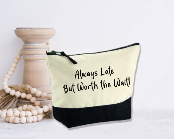 Always late...Dipped Base Accessory Bags