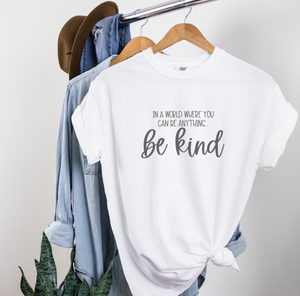In a world be anything, Be Kind T-Shirt