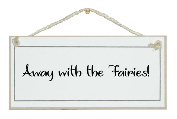 Away with the fairies!