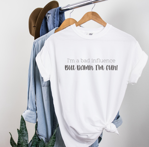 I'm a bad influence! T-Shirt