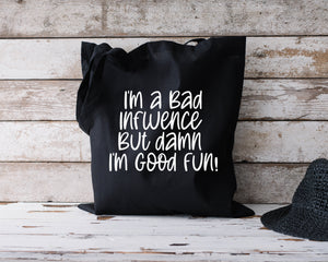 Bad influence...black tote bag