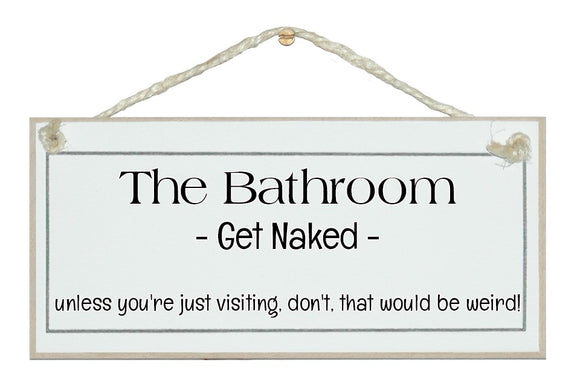 Bathroom, get naked sign
