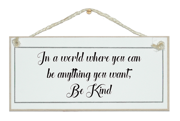 ...be anything, be kind