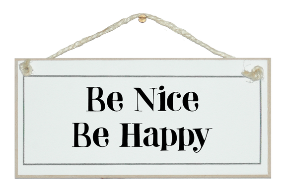 Be nice, be happy