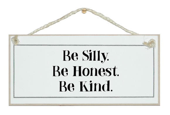 Be Silly, honest, kind