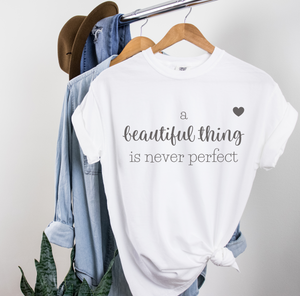 Beautiful thing, never perfect. T-Shirt