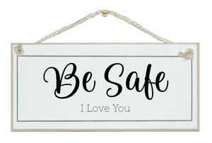 Be Safe, I Love You