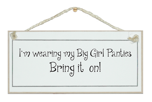 ...Big girl pants on...