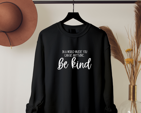 Be anything, be kind. Black Sweatshirt