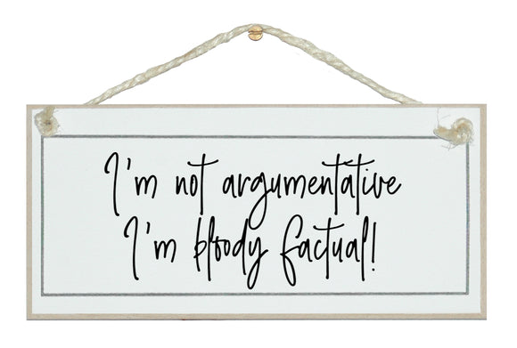 I'm not argumentative...sign