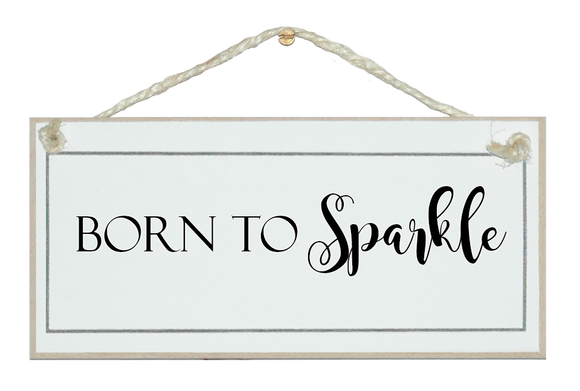 Born to sparkle Sign