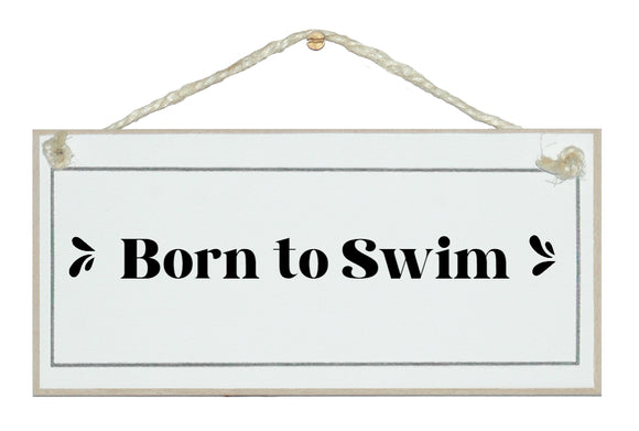 Born to swim. Sign
