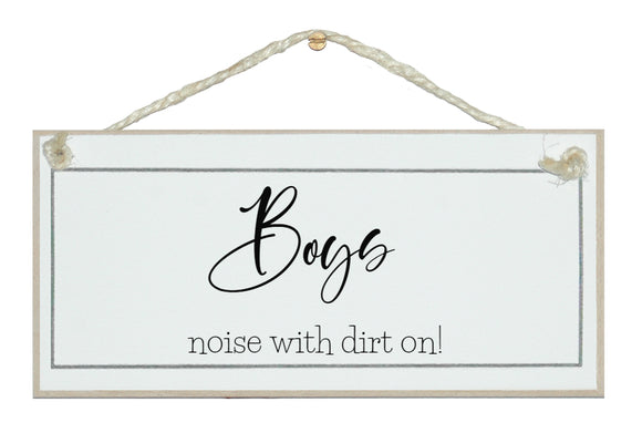Boys, noise with dirt on sign