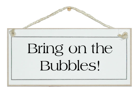 Bring on the Bubbles! Sign
