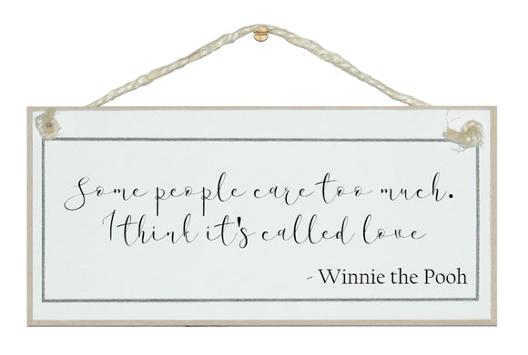 Think it's called love...Winnie the Pooh sign