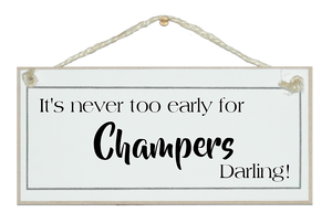 Never too early for Champers Darling! Sign