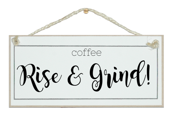 Coffee, Rise & Grind sign