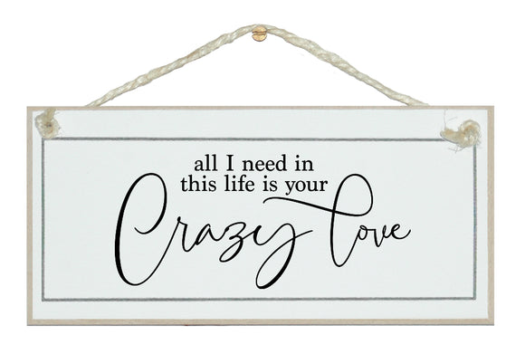 All you need is this crazy love. sign