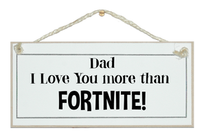 Dad...more than FORTNITE sign