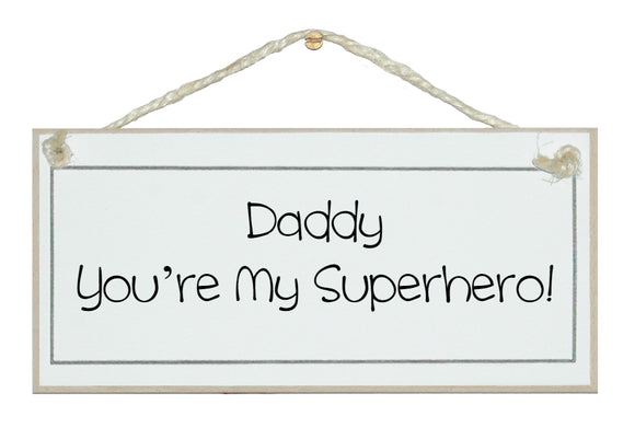 Daddy, superhero...