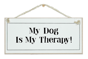 Dog is my therapy...