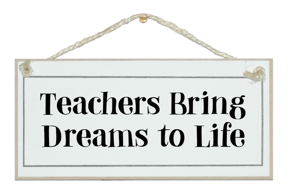 Teachers...dreams to life