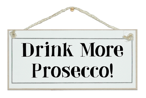 Drink more Prosecco!