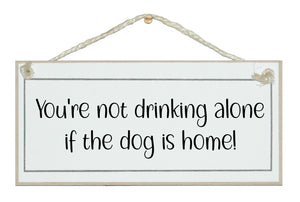 You're not drinking alone...sign
