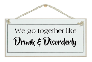 Drunk & Disorderly...