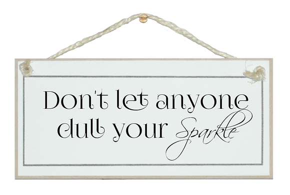 ...dull your sparkle