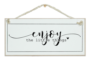 Enjoy the little things. Sign.