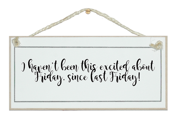 Excited about Friday...