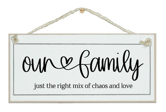 Our family, right mix of chaos...farmhouse style sign