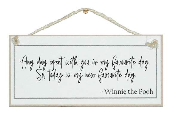 Today is my favourite day. Winnie the Pooh sign
