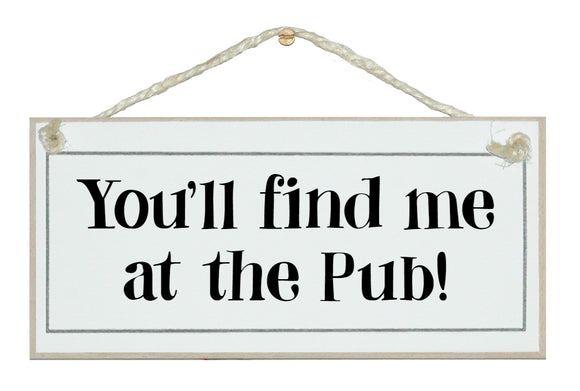 You'll find me at the pub
