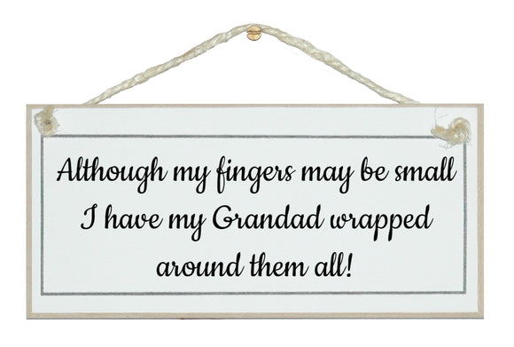 ...fingers may be small...Grandad... Sign