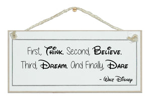 First think, second believe...Walt Dinsey