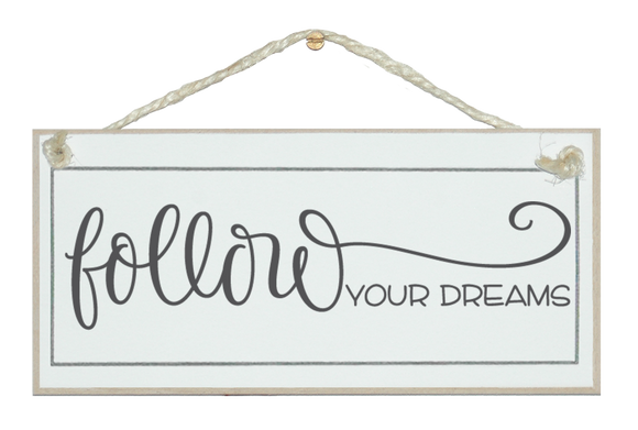 Follow your dreams (grey) Sign
