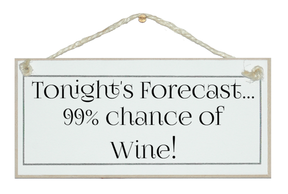Forecast 99% chance of wine sign
